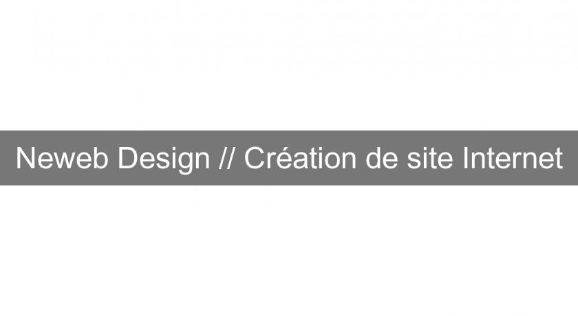 Neweb Design // Création de site Internet Neweb Design // Création de site Internet