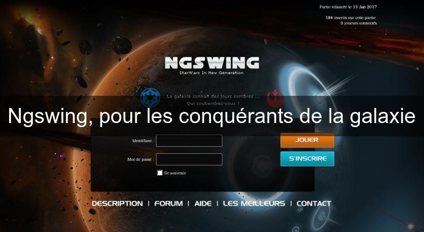 Ngswing, pour les conquérants de la galaxie Ngswing, pour les conquérants de la galaxie
