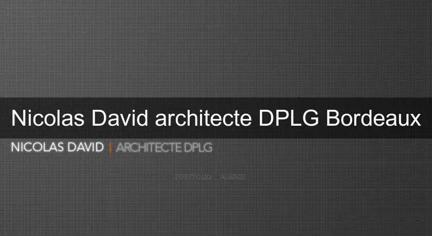 Nicolas David architecte DPLG Bordeaux