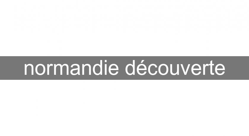 normandie découverte normandie découverte