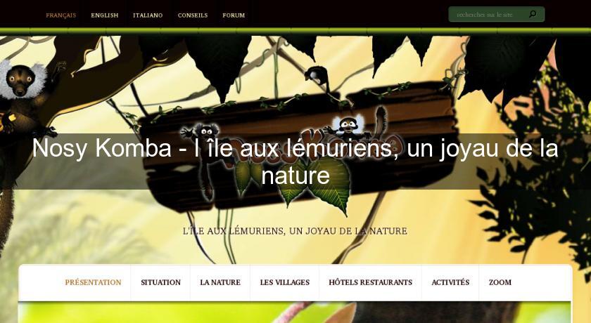 Nosy Komba - l'île aux lémuriens, un joyau de la nature Nosy Komba - l'île aux lémuriens, un joyau de la nature