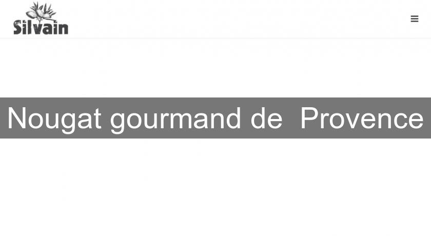 Nougat gourmand de Provence Nougat gourmand de Provence