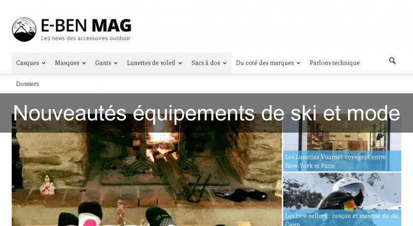 Nouveautés équipements de ski et mode Nouveautés équipements de ski et mode