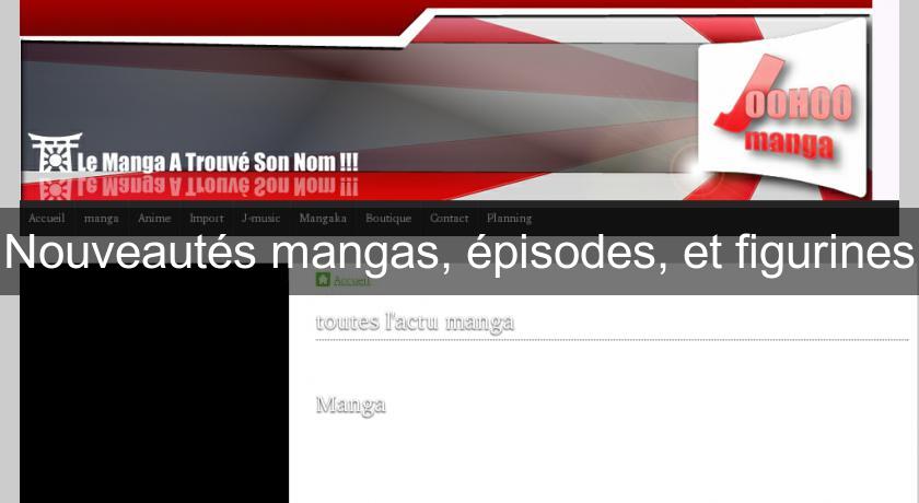 Nouveautés mangas, épisodes, et figurines Nouveautés mangas, épisodes, et figurines