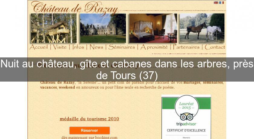 Nuit au château, gîte et cabanes dans les arbres, près de Tours (37) Nuit au château, gîte et cabanes dans les arbres, près de Tours (37)