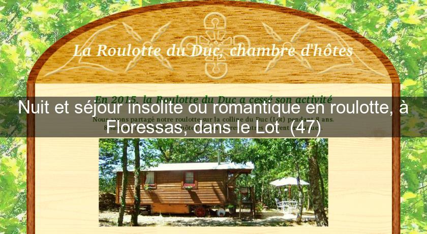 Nuit et séjour insolite ou romantique en roulotte, à Floressas, dans le Lot (47) Nuit et séjour insolite ou romantique en roulotte, à Floressas, dans le Lot (47)