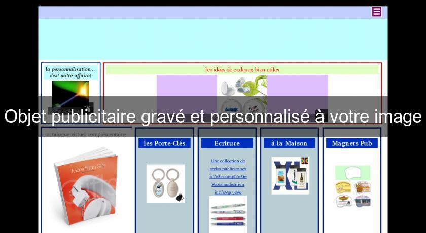 Objet publicitaire gravé et personnalisé à votre image