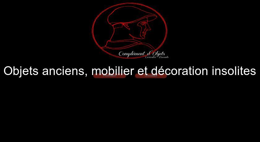 Objets anciens, mobilier et décoration insolites Objets anciens, mobilier et décoration insolites