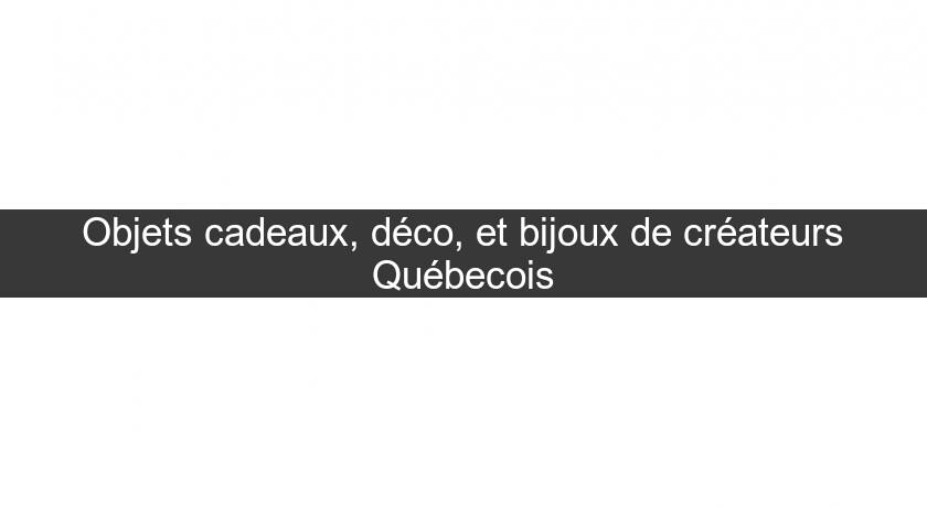 Objets cadeaux, déco, et bijoux de créateurs Québecois Objets cadeaux, déco, et bijoux de créateurs Québecois
