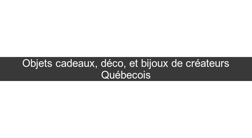 Objets cadeaux, déco, et bijoux de créateurs Québecois