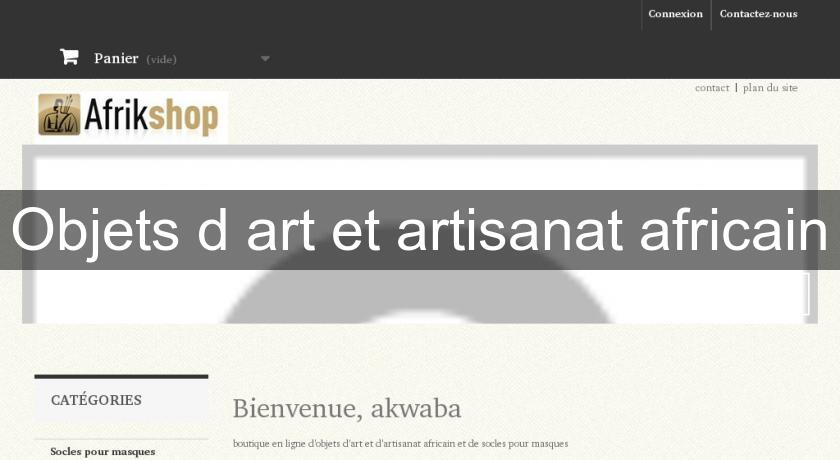 Objets d'art et artisanat africain