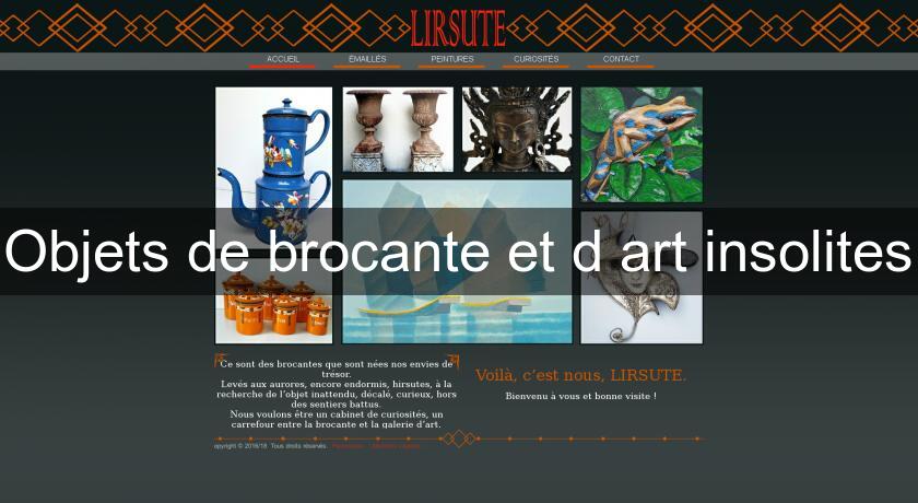 Objets de brocante et d'art insolites Objets de brocante et d'art insolites