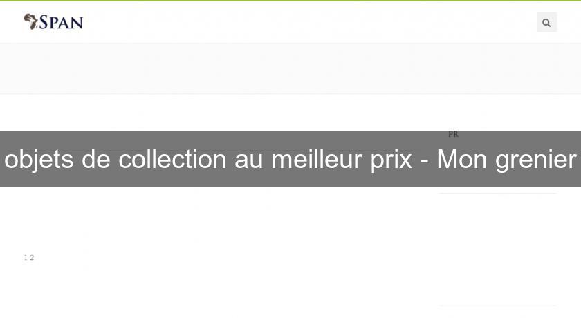 objets de collection au meilleur prix - Mon grenier