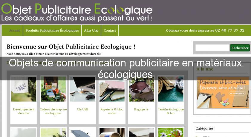 Objets de communication publicitaire en matériaux écologiques Objets de communication publicitaire en matériaux écologiques