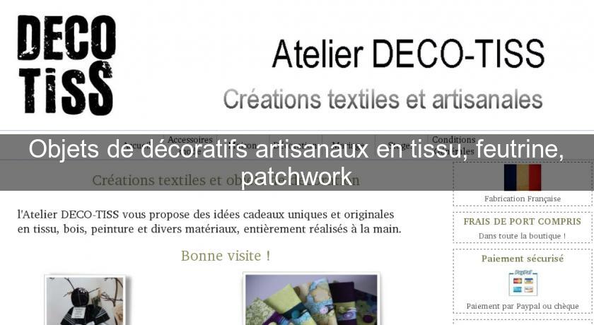 Objets de décoratifs artisanaux en tissu, feutrine, patchwork