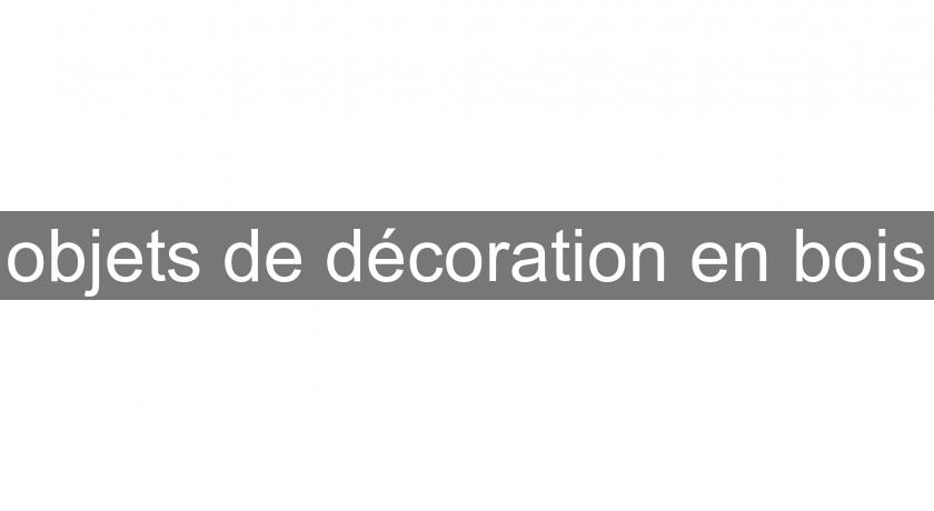 objets de décoration en bois