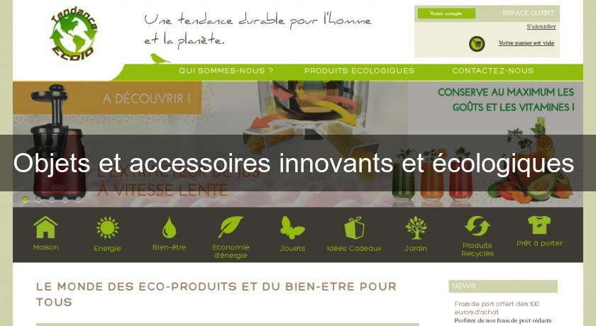 Objets et accessoires innovants et écologiques 