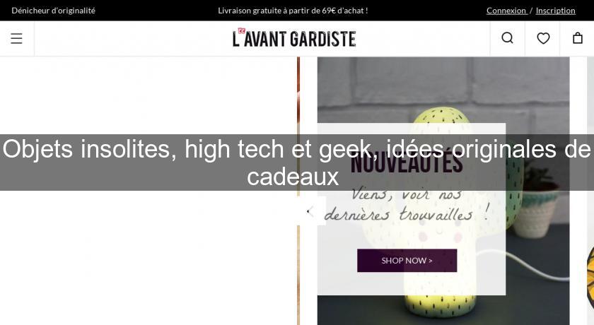 Objets insolites, high tech et geek, idées originales de cadeaux Objets insolites, high tech et geek, idées originales de cadeaux