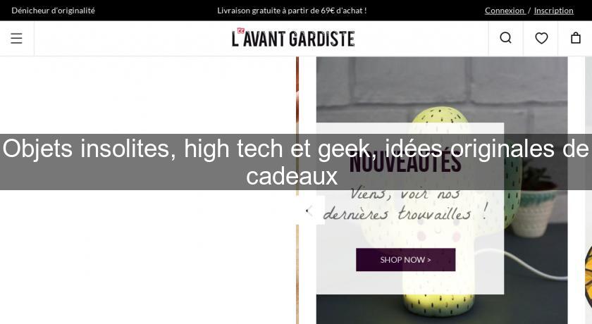 Objets insolites, high tech et geek, idées originales de cadeaux 