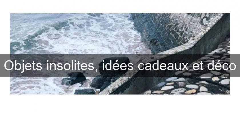 Objets insolites, idées cadeaux et déco Objets insolites, idées cadeaux et déco