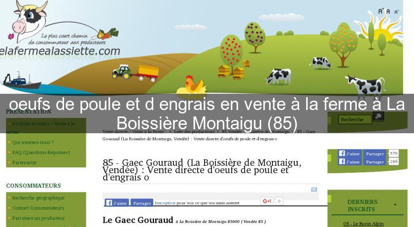 oeufs de poule et d'engrais en vente à la ferme à La Boissière Montaigu (85) oeufs de poule et d'engrais en vente à la ferme à La Boissière Montaigu (85)
