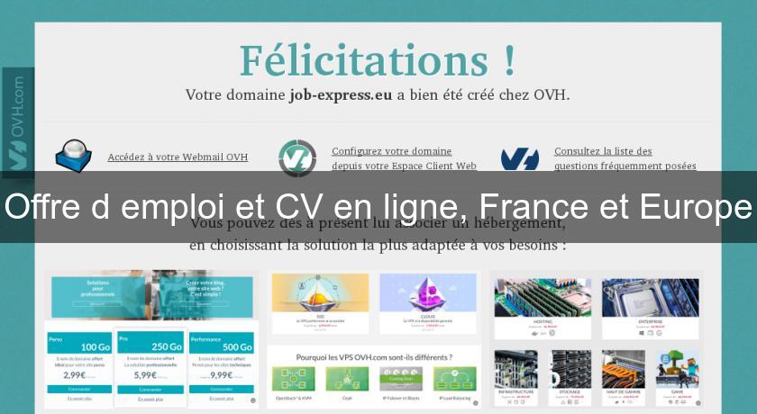 Offre d'emploi et CV en ligne, France et Europe Offre d'emploi et CV en ligne, France et Europe