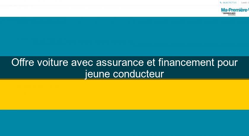 Offre voiture avec assurance et financement pour jeune conducteur Offre voiture avec assurance et financement pour jeune conducteur