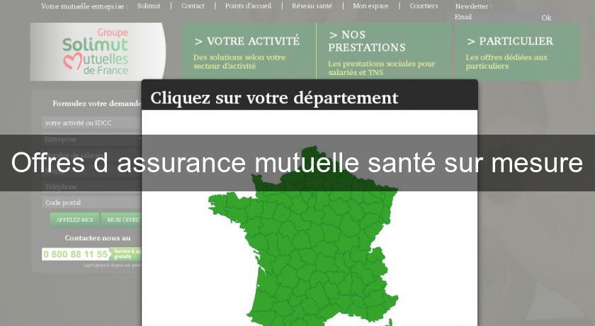 Offres d'assurance mutuelle santé sur mesure Offres d'assurance mutuelle santé sur mesure