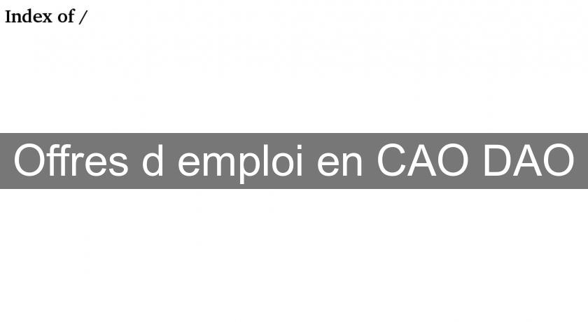 Offres d'emploi en CAO DAO Offres d'emploi en CAO DAO