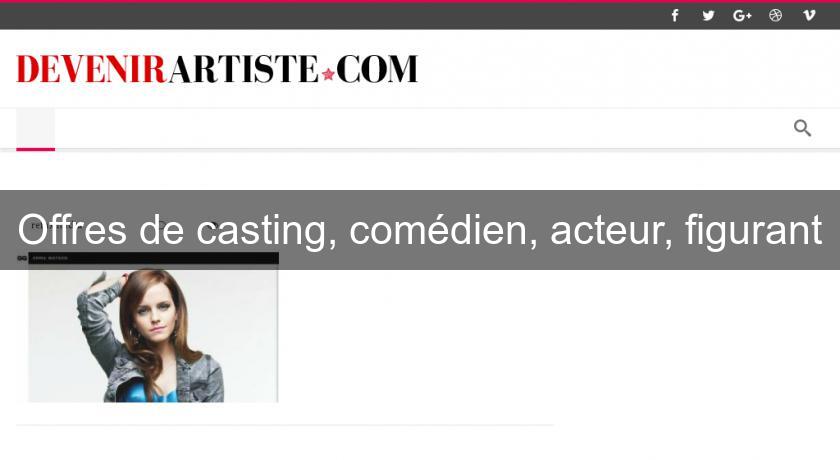 Offres de casting, comédien, acteur, figurant