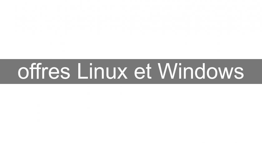 offres Linux et Windows offres Linux et Windows