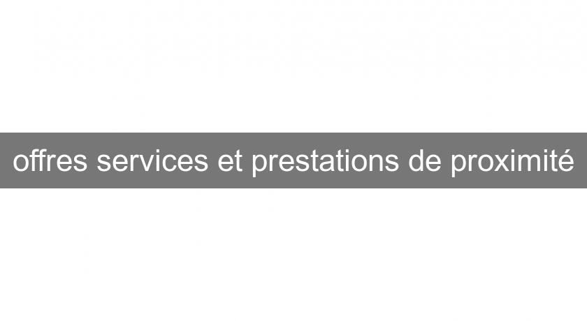 offres services et prestations de proximité offres services et prestations de proximité