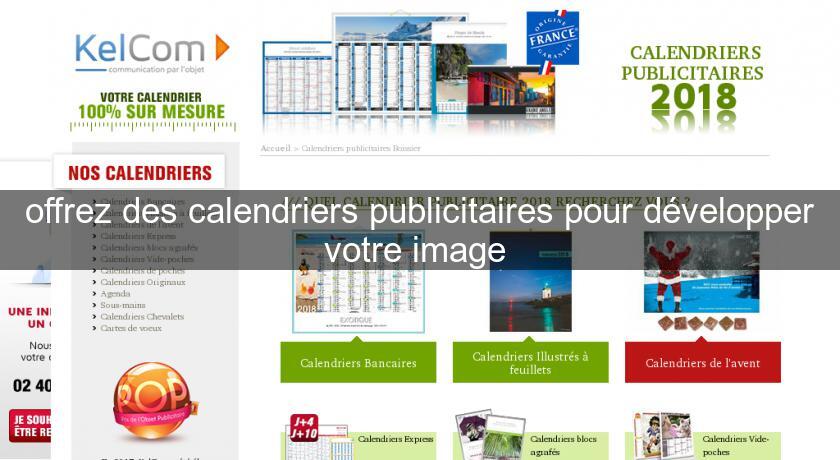 offrez des calendriers publicitaires pour développer votre image offrez des calendriers publicitaires pour développer votre image