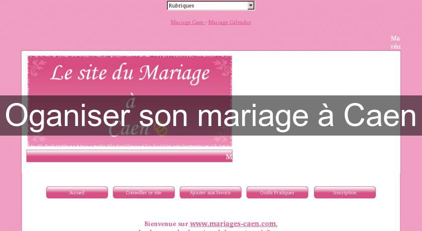 Oganiser son mariage à Caen