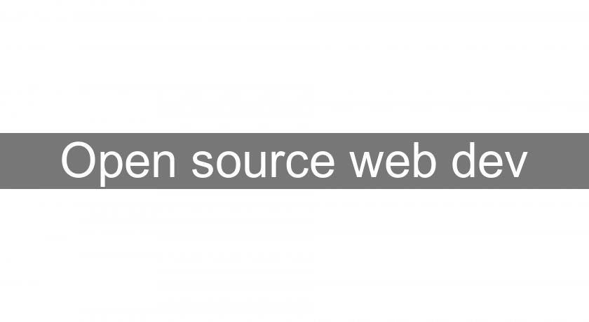 Open source web dev Open source web dev