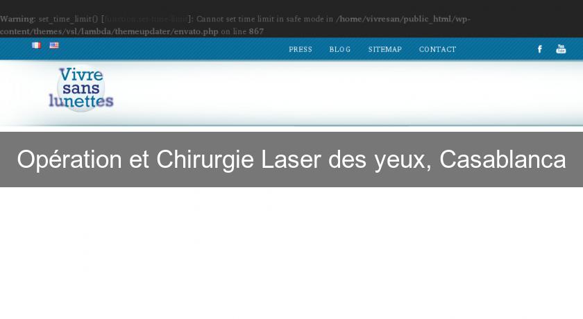 Opération et Chirurgie Laser des yeux, Casablanca Opération et Chirurgie Laser des yeux, Casablanca