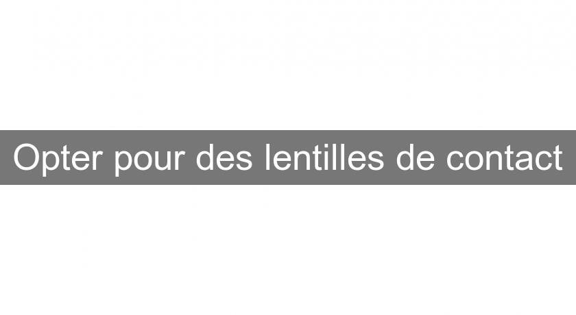 Opter pour des lentilles de contact Opter pour des lentilles de contact