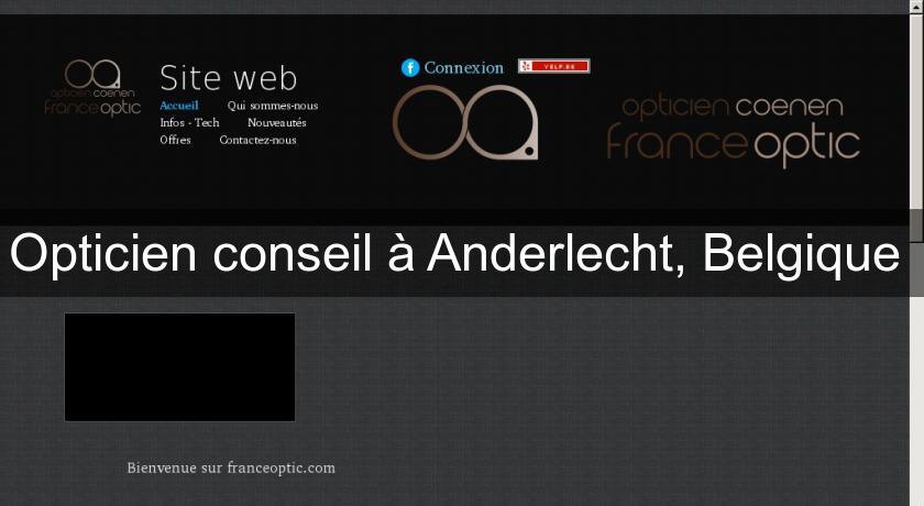 Opticien conseil à Anderlecht, Belgique Opticien conseil à Anderlecht, Belgique
