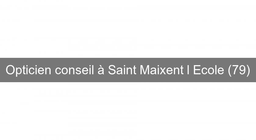 Opticien conseil à Saint Maixent l'Ecole (79) Opticien conseil à Saint Maixent l'Ecole (79)