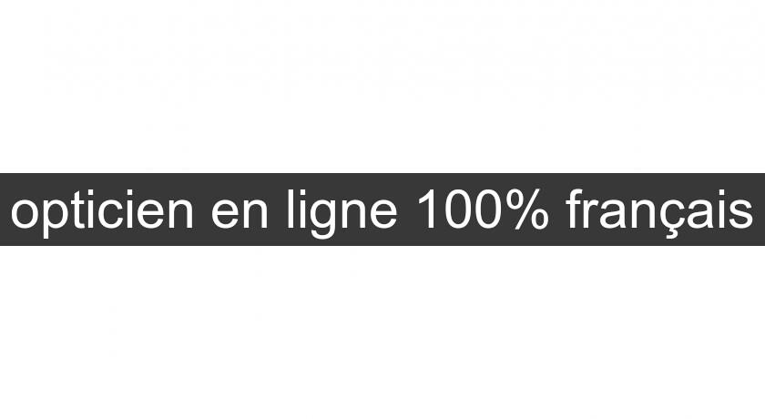 opticien en ligne 100% français opticien en ligne 100% français