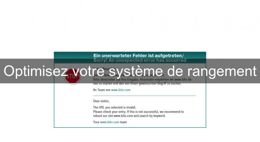 Optimisez votre système de rangement Optimisez votre système de rangement