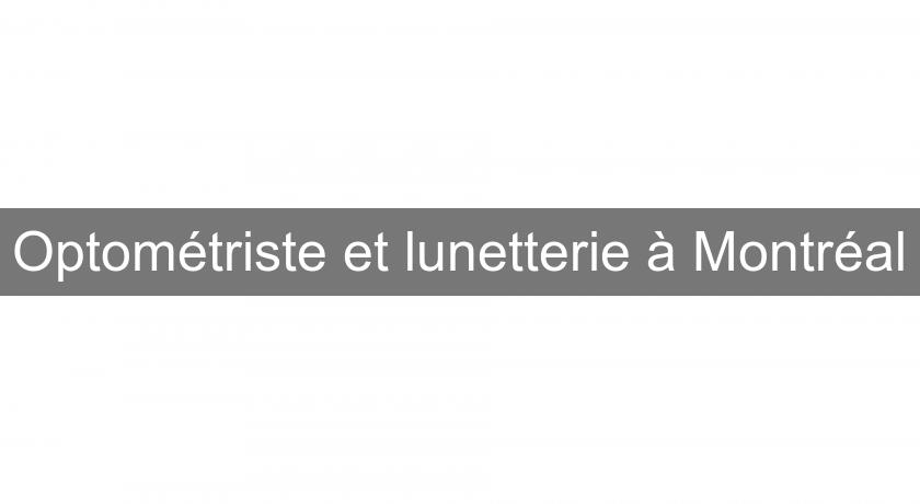 Optométriste et lunetterie à Montréal Optométriste et lunetterie à Montréal