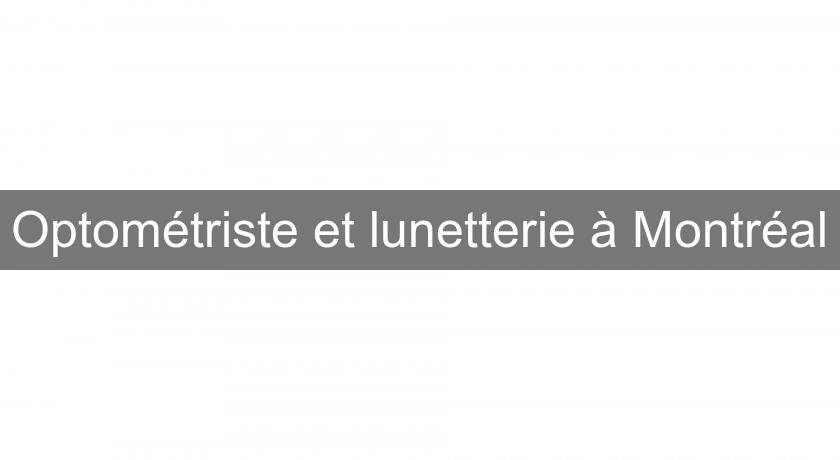 Optométriste et lunetterie à Montréal