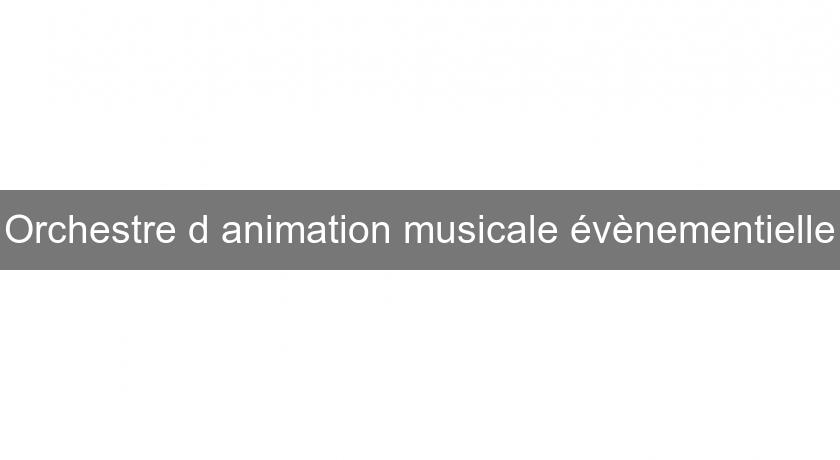 Orchestre d'animation musicale évènementielle Orchestre d'animation musicale évènementielle