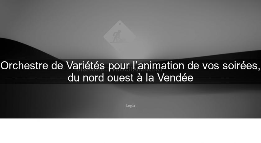 Orchestre de Variétés pour l’animation de vos soirées, du nord ouest à la Vendée Orchestre de Variétés pour l’animation de vos soirées, du nord ouest à la Vendée
