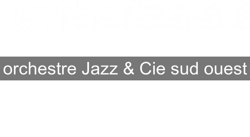 orchestre Jazz & Cie sud ouest