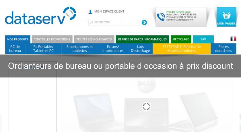 Ordianteurs de bureau ou portable d'occasion à prix discount Ordianteurs de bureau ou portable d'occasion à prix discount