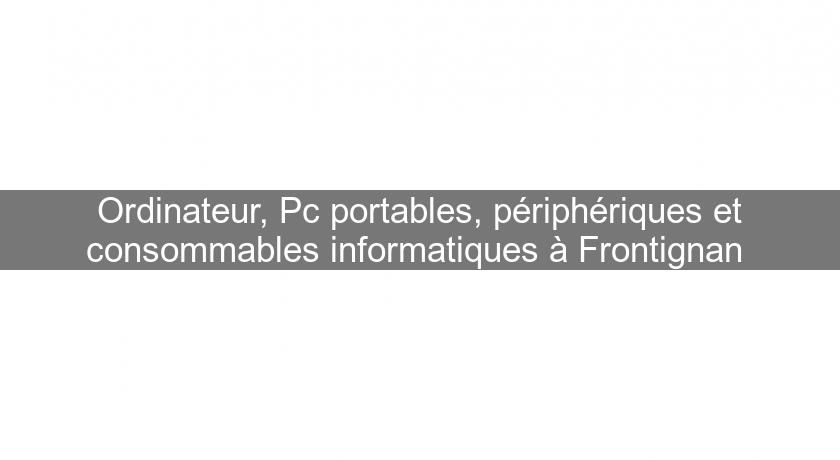 Ordinateur, Pc portables, périphériques et consommables informatiques à Frontignan 