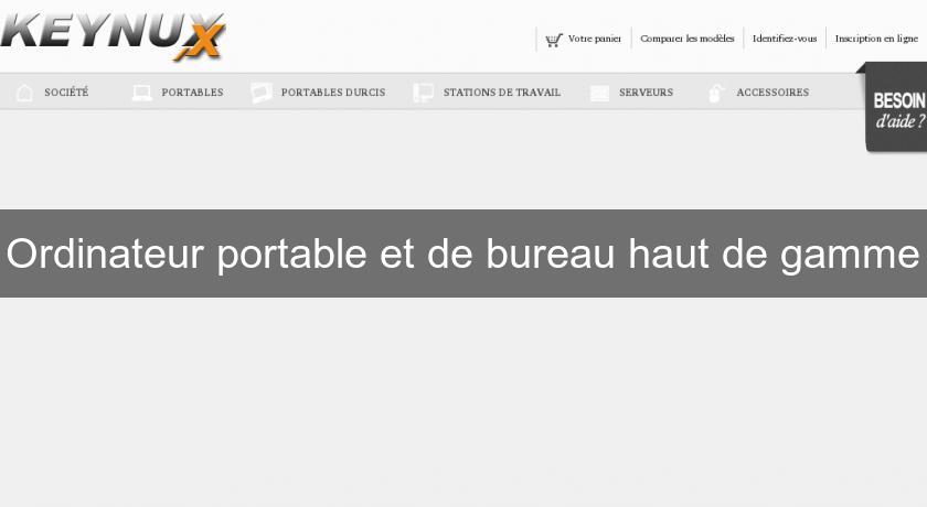Ordinateur portable et de bureau haut de gamme Ordinateur portable et de bureau haut de gamme
