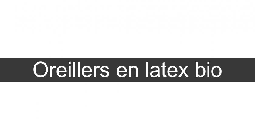 Oreillers en latex bio Oreillers en latex bio